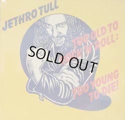 画像1: JETHRO TULL / TOO OLD TO ROCK’N’ROLL : TOO YOUNG TO DIE! (LP)♪