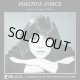 POSITIVE FORCE / EVERYTHING YOU DO (7")♪