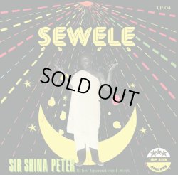 画像1: SIR SHINA PETER & HIS INTERNATIONAL STARS / SEWELE (LP)♪