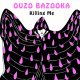 OUZO BAZOOKA / KILLING ME (7")♪
