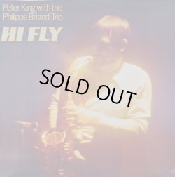 画像1: PETER KING with THE PHILIPPE BRIAND TRIO / HI FLY (LP)♪