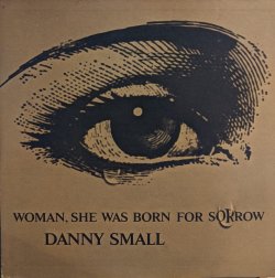 画像1: DANNY SMALL / WOMAN, SHE WAS BORN FOR SORROW (LP)♪
