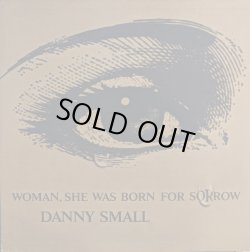 画像1: DANNY SMALL / WOMAN, SHE WAS BORN FOR SORROW (LP)♪