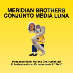 画像1: MERIDIAN BROTHERS + CONJUNTO MEDIA LUNA / PENSANDO EN MI MORENA (Instrumental) (7")♪