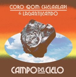 画像1: CORO QOM CHELAALAPI & LAGARTIJEANDO / CAMPO DEL CIELO (EP)♪