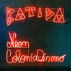 画像1: BATIDA / NEON COLONIALISMO (LP)♪
