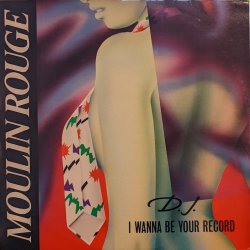 画像1: MOULIN ROUGE / D.J. I WANNA BE YOUR RECORD (12")♪