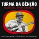 TURMA DA BENCAO / APRESENTA : BOTTO TRINIDADE (7")♪