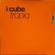 I:CUBE / TROPIQ (12")♪