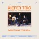 KIEFER TRIO / SOMETHING FOR REAL (LP)♪
