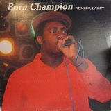 画像: ADMIRAL BAILEY / BORN CHAMPION (LP)♪