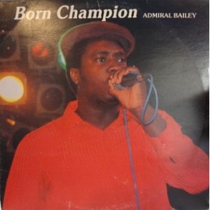 画像: ADMIRAL BAILEY / BORN CHAMPION (LP)♪