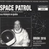 画像: PETER THOMAS & MOCAMBO ASTRONAUTIC SOUND ORCHESTRA / SPACE PATROL - ORION 2016 (7")♪