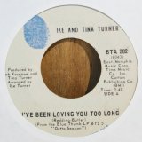 画像: IKE AND TINA TURNER / I’VE BEEN LOVING YOU TOO LONG (7")♪