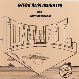 画像: GYEDU BLAY AMBOLLEY AND ZANTODA MARK III / CONTROL (LP)♪