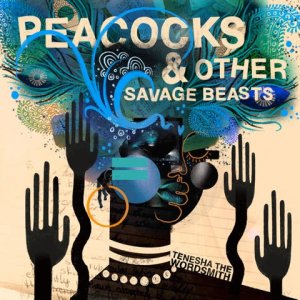 画像: TENESHA THE WORDSMITH / PEACOCKS & OTHER SAVAGE BEASTS (LP)♪