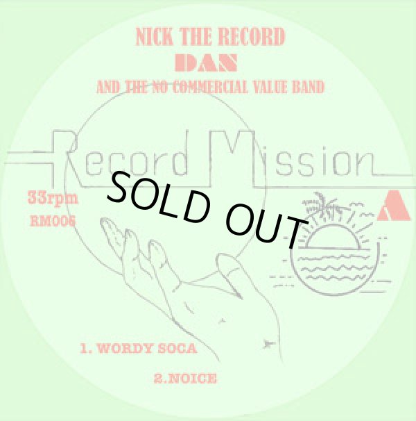 画像1: NICK THE RECORD, DAN & THE NO COMMERCIAL VALUE BAND / RECORD MISSION 6 (12")♪