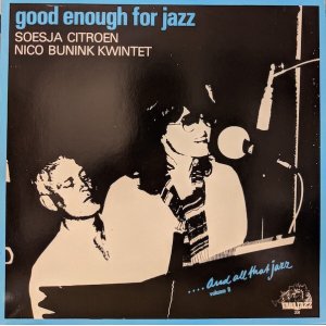 画像: SOESJA CITROEN、NICO BUNINK KWINTET / GOOD ENOUGH FOR JAZZ (LP)♪