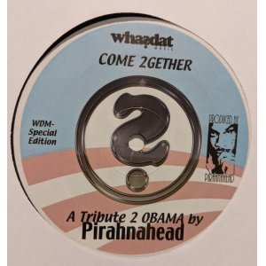 画像: PIRANHAHEAD / COME 2GETHER - A TRIBUTE 2 OBAMA (12")♪