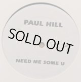 画像: PAUL HILL、NIKKI-O / NEED ME SOME U、MUSIC (12")