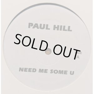 画像: PAUL HILL、NIKKI-O / NEED ME SOME U、MUSIC (12")