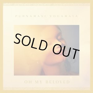 画像: PURNAMASI YOGAMAYA / OH MY BELOVED (LP)