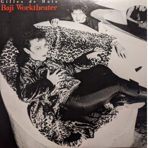 画像: BAJI WORKTHEATER / GILLES DE RAIS (LP)♪