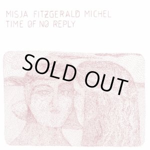 画像: MISJA FITZGERALD MICHEL / TIME OF NO REPLY (LP)♪