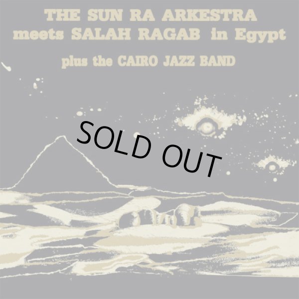 画像1: THE SUN RA ARKESTRA MEETS SALAH RAGEB PLUS THE CAIRO JAZZ BAND / THE SUN RA ARKESTRA MEETS SALAH RAGEB IN EGYPT (LP : Re-Entry) ♪