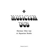 画像: HERMAN CHIN LOY / MUSICISM DUB : HERMAN CHIN LOY AT AQUARIUS STUDIO (LP)♪