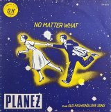 画像: PLANZ / NO MATTER WHAT (7")♪