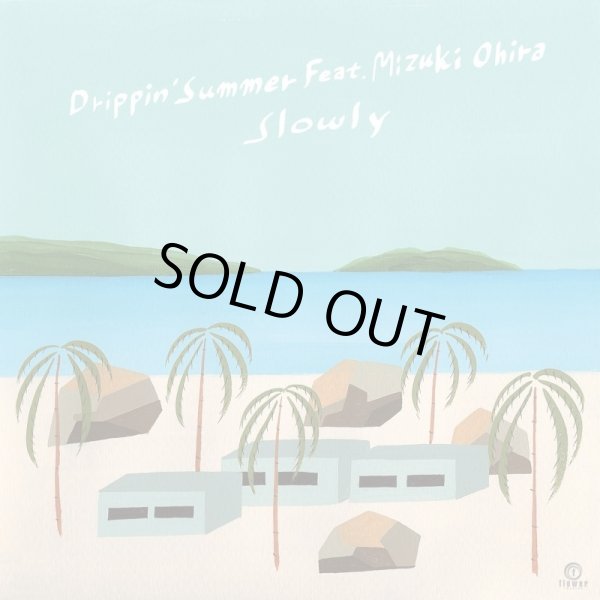 画像1: SLOWLY / DRIPPIN’ SUMMER feat. MIZUKI OHIRA (7")♪