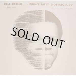 画像: DELE SOSIMI meets PRINCE FATTY & NOSTALGIA 77 / YOU NO FIT TOUCH AM IN DUB (LP)