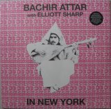 画像: BACHIR ATTAR WITH ELLIOTT SHARP / IN NEW YORK (LP)♪