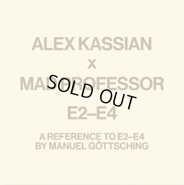 画像1: ALEX KASSIAN x MAD PROFESSOR / E2-E4 : A REFERENCE TO E2-E4 BY MANUEL GOTTSCHING (12")♪