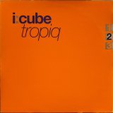 画像: I:CUBE / TROPIQ (12")♪