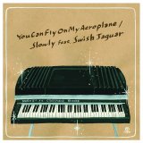 画像: SLOWLY feat.SWISH JAGUAR / YOU CAN FLY ON MY AEROPLANE (7")♪