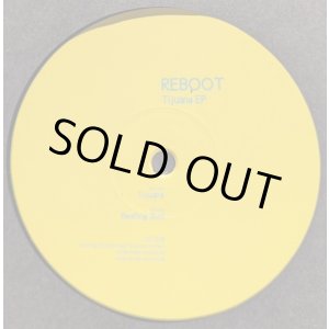 画像: REBOOT / TIJUANA EP (12")