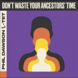 画像: PHIL DAWSON QUINTET / DON’T WASTE YOUR ANCESTOR’S TIME (LP)♪