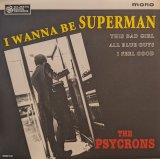 画像: THE PSYCRONS / I WANNA BE SUPERMAN (7")♪
