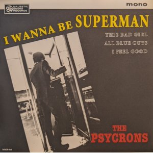 画像: THE PSYCRONS / I WANNA BE SUPERMAN (7")♪
