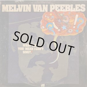 画像: MELVIN VAN PEEBLES / WHAT THE … YOU MEAN I CAN’T SING? (LP)