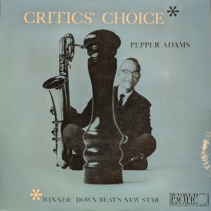 画像: ペッパー・アダムス(Pepper Adams)/ クリティクス・チョイス (LP)♪