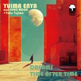 画像: YUIMA ENYA and SOHO MOON + TAKU TAJIMA / DREAMS・TIME AFTER TIME (7")♪